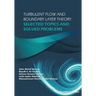 Turbulent Flow and Boundary Layer Theory: Selected Topics and Solved Problems