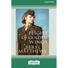 A Flight of Golden Wings [Large Print 16 Pt Edition]