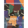 Secessionism in African Politics: Aspiration, Grievance, Performance, Disenchantment