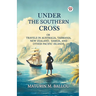 Under The Southern Cross Or Travels In Australia, Tasmania, New Zealand, Samoa, And Other Pacific Islands