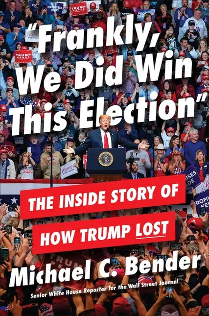Frankly, We Did Win This Election: The Inside Story of How Trump Lost by Books by splitShops