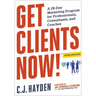The Get Clients Now! (Tm): A 28-Day Marketing Program for Professionals, Consultants, and Coaches