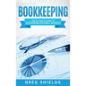 Bookkeeping: The Ultimate Guide to Bookkeeping for Small Business
