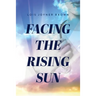 Facing the Rising Sun