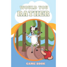 Would You Rather Game Book,: Funny And Hilarious Would You Rather Questions For Kids.