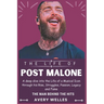 The Life of Post Malone: A deep dive into the Life of a Musical Icon through his Rise, Struggles, Passion, Legacy and Fame