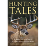 Hunting Tales: A Timeless Collection of Some of the Greatest Hunting Stories Ever Written