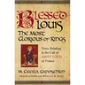 Blessed Louis, the Most Glorious of Kings: Texts Relating to the Cult of Saint Louis of France