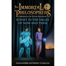 Sunset in the Valley of Now and Then: Chronicles of Dylan Eaglegod Book One The Immortal Philosophers