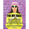 Fix My Face: Expert Advice for Maximizing Recovery from Bell's Palsy, Ramsay Hunt Syndrome, and Other Causes of Facial Nerve Paralysis