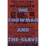 The Showman and the Slave: Race, Death, and Memory in Barnum's America