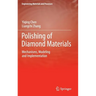Polishing of Diamond Materials: Mechanisms, Modeling and Implementation