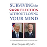 Surviving the 2020 Election Without Losing Your Mind: Dr. Calm's Prescription for Electile Dysfunction