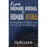 From Human Doing to Human Being: Getting Back to Basics and Tuning into Yourself Again