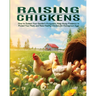 Raising Chickens: How to Sustain Your Garden's Ecosystem, Keep Away Predators to Protect Your Flock, and Raise Healthy Chickens for Homegrown Eggs