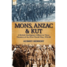 Mons, Anzac & Kut: a British Intelligence Officer in Three Theatres of the First World War, 1914-18