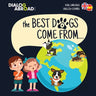 The Best Dogs Come From... (Dual Language English-Español): A Global Search to Find the Perfect Dog Breed