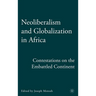 Neoliberalism and Globalization in Africa: Contestations from the Embattled Continent
