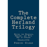 The Complete Herland Trilogy: Moving the Mountain, Herland, and With Her in Ourland
