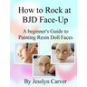 How to ROCK at BJD Face-Ups: A Beginner's Guide to Painting Resin Doll Faces