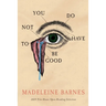 You Do Not Have To Be Good