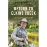 Return to Elkins Creek: A Fishing Odyssey