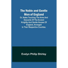 The Noble and Gentle Men of England; or, notes touching the arms and descents of the ancient knightly and gentle houses of England, arranged in their