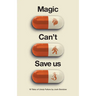 Magic Can't Save Us: Eighteen Tales of Likely Failure