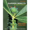 Garden Insects of North America: The Ultimate Guide to Backyard Bugs - Second Edition