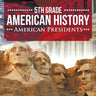 5th Grade American History: American Presidents