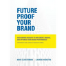 Future Proof Your Brand: Data-Driven Insights to Implement, Manage, and Optimise Your Brand Performance