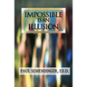 Impossible is an Illusion