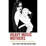 Heavy Music Mothers: Extreme Identities, Narrative Disruptions