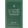 A Culture of Prayer Book 2: Fueling Revival and Transformation