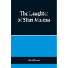 The Laughter of Slim Malone
