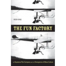 The Fun Factory: The Keystone Film Company and the Emergence of Mass Culture