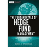 The Fundamentals of Hedge Fund Management: How to Successfully Launch and Operate a Hedge Fund