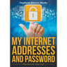 My Internet Addresses And Password - Password Journal
