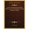 A View of Freemasonry from the Deliverance to the Dedication of King Solomon's Temple