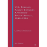 U.S. Foreign Policy Towards Apartheid South Africa, 1948-1994: Conflict of Interests