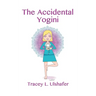 The Accidental Yogini