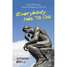 Everybody Has to Go: Simple Reminders That Life Happens to All of Us