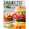 Diabetic Gastroparesis Diet Cookbook: The Complete Healthy Low-Carb and Low Sugar Recipes for Managing Blood Sugar and DGP