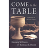 Come to the Table: Meditations on the Lord's Supper