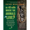 Do You Know Where the Animals Live?: Discovering the Incredible Creatures All Around Us