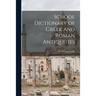 School Dictionary of Greek and Roman Antiquities