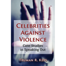 Celebrities Against Violence: Case Studies in Speaking Out