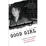 Good Girl: a memoir of overcoming rape, breast cancer & fundamentalism