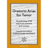 Oratorio Arias for Tenor: An anthology of 58 arias from oratorios for tenor