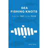 Sea Fishing Knots - from the reel to the hook